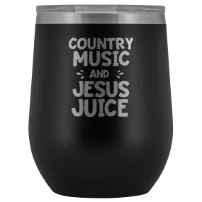 Country Music And Jesus Juice Laser Engraved Wine Tumbler