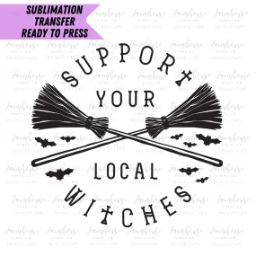 Support Your Local Witches Ready To Press Sublimation Transfer