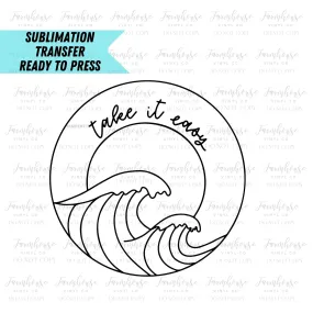 Take It Easy Ocean Beach  Ready to Press Sublimation Transfer